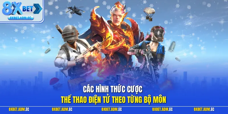 Các hình thức cược thể thao điện tử theo từng bộ môn