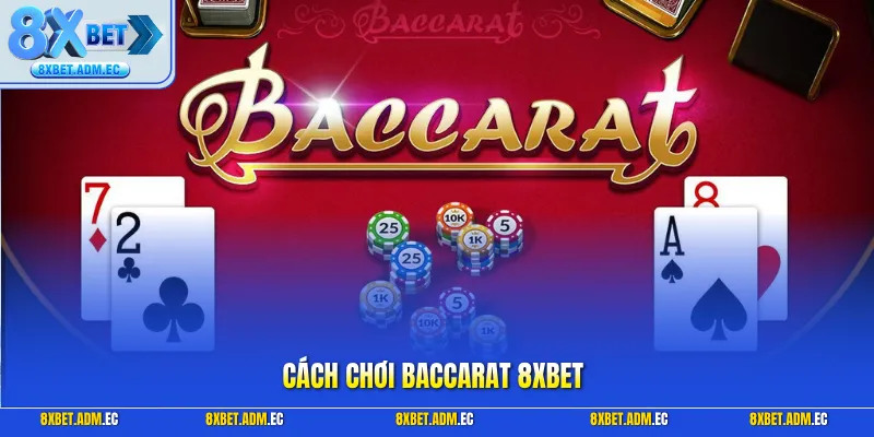 Cách chơi Baccarat