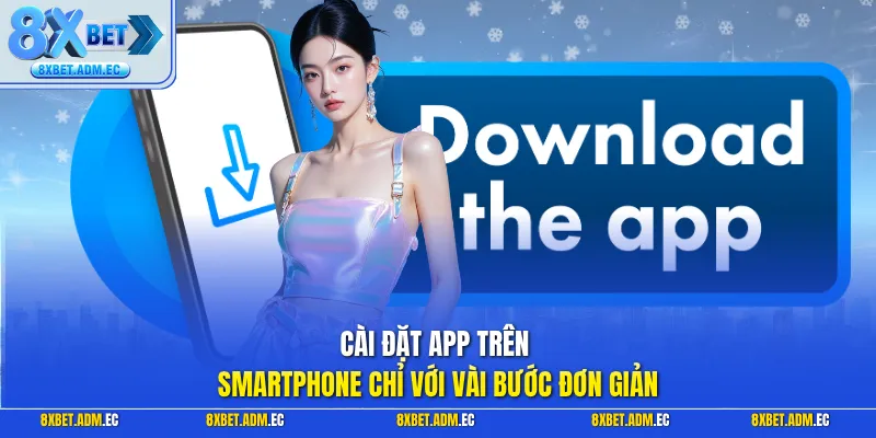 Cài đặt app trên smartphone chỉ với vài bước đơn giản