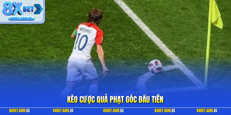 Kèo cược quả phạt góc đầu tiên