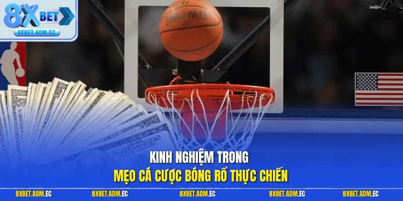 Kinh nghiệm trong mẹo cá cược bóng rổ thực chiến