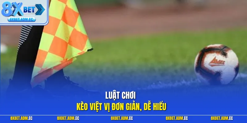 Luật chơi kèo việt vị đơn giản, dễ hiểu