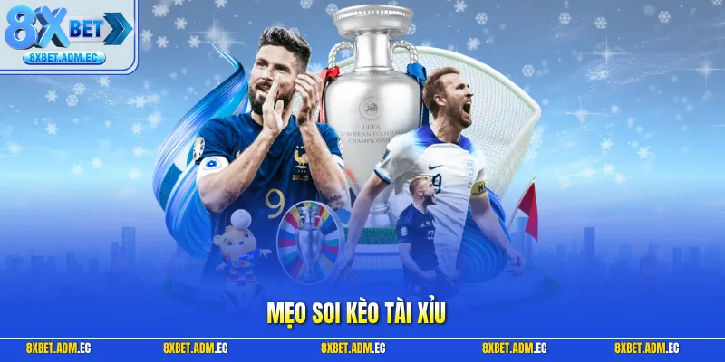 Mẹo soi kèo tài xỉu