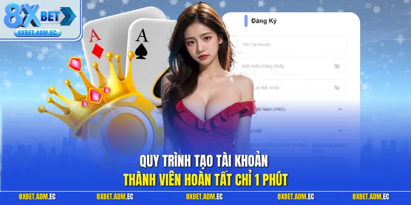 Quy trình tạo tài khoản thành viên hoàn tất chỉ 1 phút