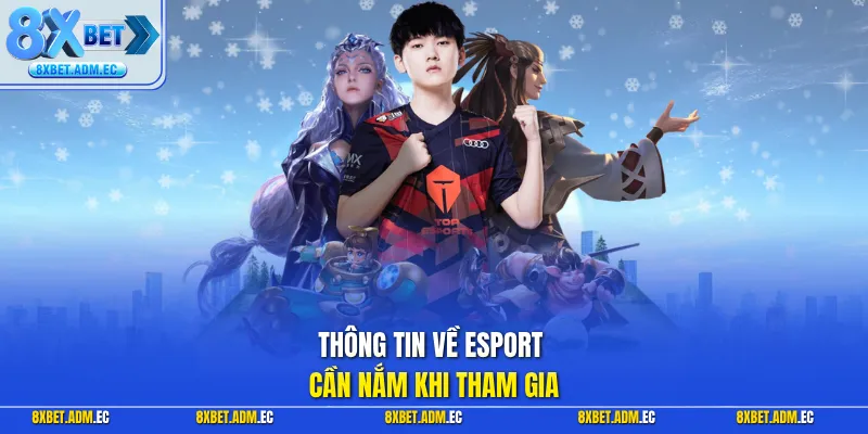 Thông tin về Esport cần nắm khi tham gia