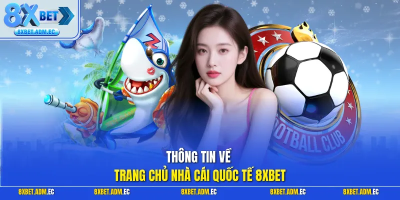 Thông tin về trang chủ nhà cái quốc tế 8XBET