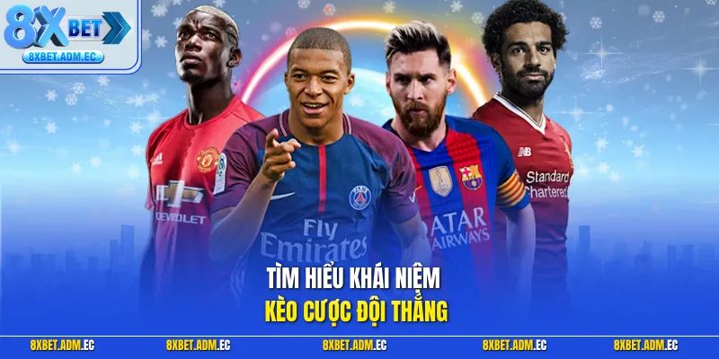 Tìm hiểu khái niệm kèo cược đội thắng