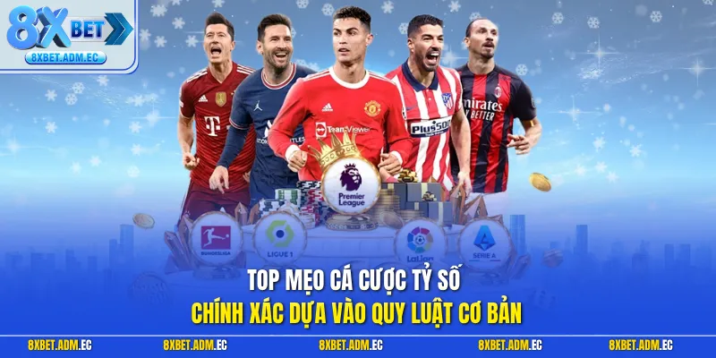 Top mẹo cá cược tỷ số chính xác dựa vào quy luật cơ bản